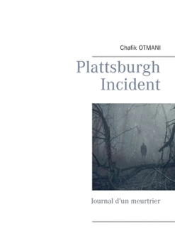 Paperback Plattsburgh incident: Journal d'un meurtrier [French] Book