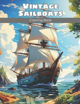 Vintage Sailboat Coloring Book: Color the Historic Sailboats
