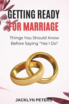 Paperback Getting Ready for Marriage: Things You Should Know Before Saying "Yes I Do" Book