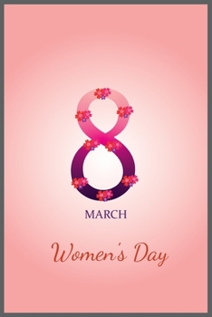 8 MARCH WOMEN'S DAY: Notebook Journal, wonderful gift for women’s day with Best design and fantastic colors.