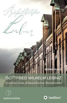 Hardcover Gottfried Wilhelm Leibniz: Grundriss eines philosophischen Meisterwerks [German] Book