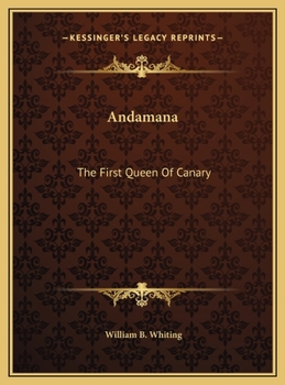 Andamana: The First Queen Of Canary: And Her Remarkable And Successful Coup D'Etat