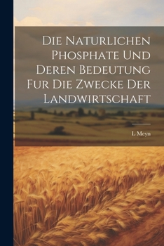 Paperback Die Naturlichen Phosphate Und Deren Bedeutung Fur Die Zwecke Der Landwirtschaft [German] Book