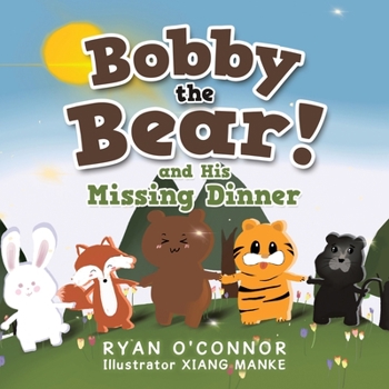 Paperback Bobby the Bear and His Missing Dinner Book