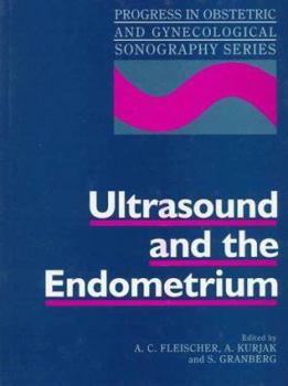 Ultrasound and the Endometrium (Progress in Obstetric and Gynecological Sonography Series)