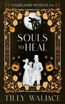 Souls to Heal - Book #4 of the Highland Wolves