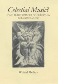 Hardcover Celestial Music?: Some Masterpieces of European Religious Music Book