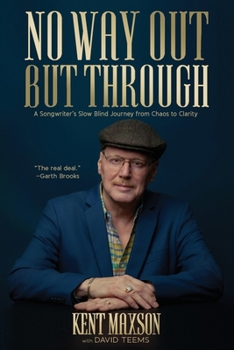 Paperback No Way Out But Through: A Songwriter's Slow Blind Journey from Chaos to Clarity Book