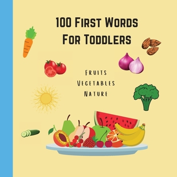 Paperback 100 First Words For Toddlers Fruits Vegetables Nature Book