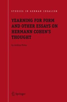 Yearning for Form and Other Essays on Hermann Cohen's Thought (Studies in German Idealism)