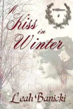 A Kiss in Winter - Book #6 of the Wildflowers