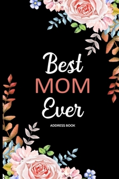 Paperback Best Mom Ever Address Book: Organizer and Notes with Alphabetical Tabs Book