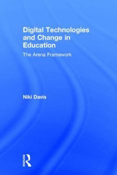 Hardcover Digital Technologies and Change in Education: The Arena Framework Book