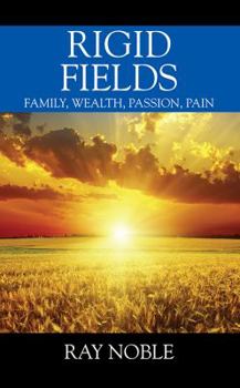 Rigid Fields: Family, Wealth, Passion, Pain