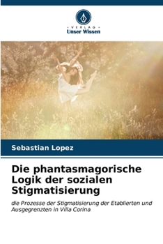 Paperback Die phantasmagorische Logik der sozialen Stigmatisierung [German] Book