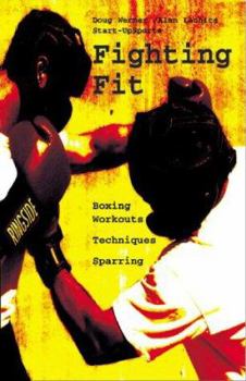 Paperback Fighting Fit: Boxing Workouts, Techniques, and Sparring Book