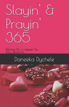 Paperback Slayin' & Prayin' 365: Working on a Happier You Book