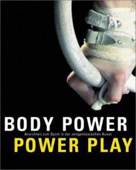 Hardcover Body Power/Power Play: Views on Sports in Contemporary Art Book