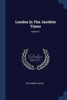 Paperback London In The Jacobite Times; Volume 1 Book