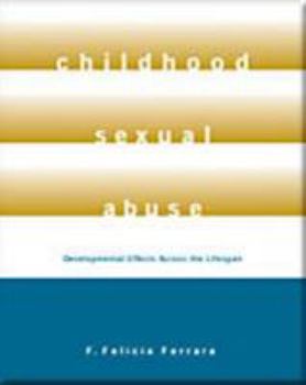 Paperback Childhood Sexual Abuse: Developmental Effects Across The Lifespan (Child Abuse) Book