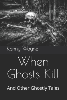 Paperback When Ghosts Kill: And Other Ghostly Tales Book