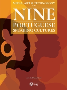 Media, Art & Technology in the Nine Portuguese-Speaking Cultures