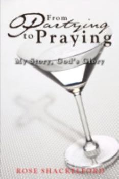 Paperback Partying to Praying: My Story, God's Glory Book
