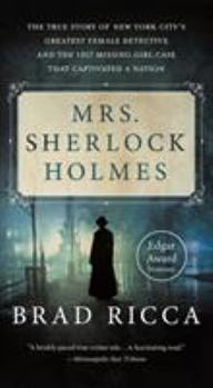 Mass Market Paperback Mrs. Sherlock Holmes: The True Story of New York City's Greatest Female Detective and the 1917 Missing Girl Case That Captivated a Nation Book