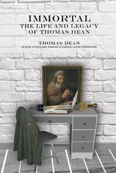 Paperback IMMORTAL - The Life and Legacy of Thomas Dean Book