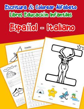 Espa�ol - Italiano: Escritura & Colorear Alfabeto Libros Educaci�n Infantiles: Spanish Italian Practicar alfabeto ABC letras con dibujos animados im�genes para a1 a2 b1 b2 c1 c2 ni�os