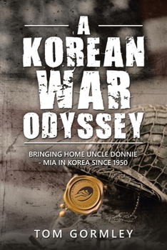 Paperback A Korean War Odyssey: Bringing Home Uncle Donnie - Mia in Korea Since 1950 Book