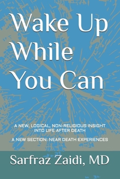 Paperback Wake Up While You Can: A New, Logical, Non-religious Insight Into Life After Death Book