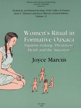 Hardcover Women's Ritual in Formative Oaxaca: Figurine-Making, Divination, Death and the Ancestors Volume 33 Book