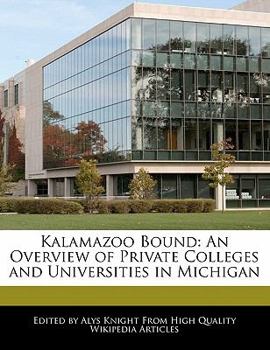 Kalamazoo Bound : An Overview of Private Colleges and Universities in Michigan