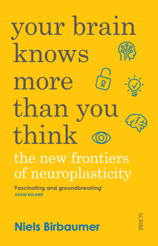 Hardcover Your Brain Knows More Than You Think: The New Frontiers of Neuroplasticity Book