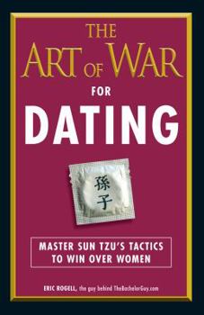 Paperback The Art of War for Dating: Master Sun Tzu's Tactics to Win Over Women Book