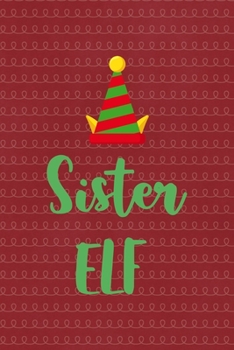 Paperback Sister elf: All Purpose 6x9 Blank Lined Notebook Journal Way Better Than A Card Trendy Unique Gift Red Elf Book