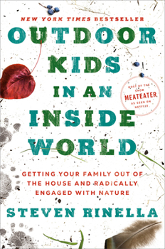 Hardcover Outdoor Kids in an Inside World: Getting Your Family Out of the House and Radically Engaged with Nature Book