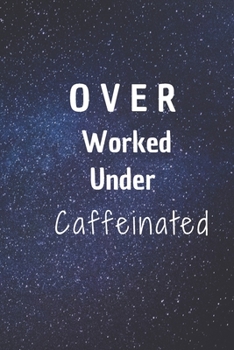 Over Worked Under Caffeinated: 6*9 Blank Lined Notebook With Contact Infos 100 Pages. Funny Gift for Women and Men/Notebook Quotes/ Notebook lined ... hardcover/ Daily Journal/ Diary Calender