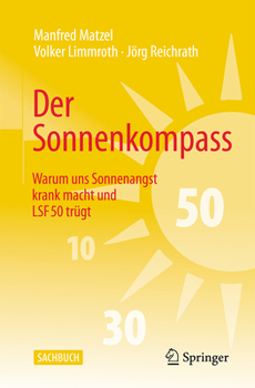 Paperback Der Sonnenkompass: Warum Uns Sonnenangst Krank Macht Und Lsf 50 Trügt [German] Book
