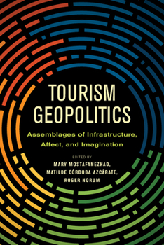 Paperback Tourism Geopolitics: Assemblages of Infrastructure, Affect, and Imagination Book