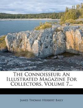 Paperback The Connoisseur: An Illustrated Magazine for Collectors, Volume 7... Book