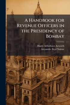 Paperback A Handbook for Revenue Officers in the Presidency of Bombay Book