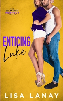 Enticing Luke - Book #6 of the Almost Perfect