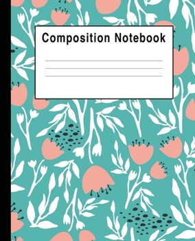 Composition Notebook: White Blue Pink Floral College Ruled Blank Lined