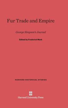 Hardcover Fur Trade and Empire: George Simpson's Journal, Revised Edition Book