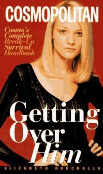 Mass Market Paperback Getting Over Him: Cosmo's Complete Break-Up Survival Handbook Book