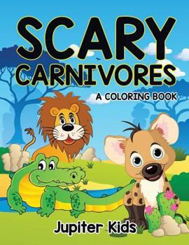 Paperback Scary Carnivores (A Coloring Book) Book