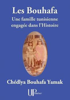 Paperback Les Bouhafa: Une famille tunisienne engagée dans l'Histoire [French] Book