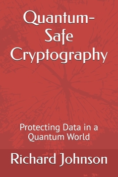 Paperback Quantum-Safe Cryptography: Protecting Data in a Quantum World Book
